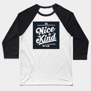 BE NICE AND KIND Baseball T-Shirt